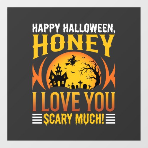 Halloween Honey I Love You Scary Much Window Cling