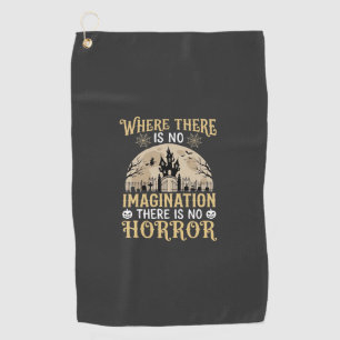 Halloween Horror Quote Haunted Castle Imagination Golf Towel