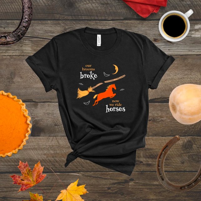 Halloween Horse T-Shirt "Our Brooms Broke" (Creator Uploaded)