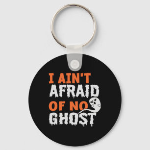 Halloween I Aint Afraid of No Ghost Birthday Keychain