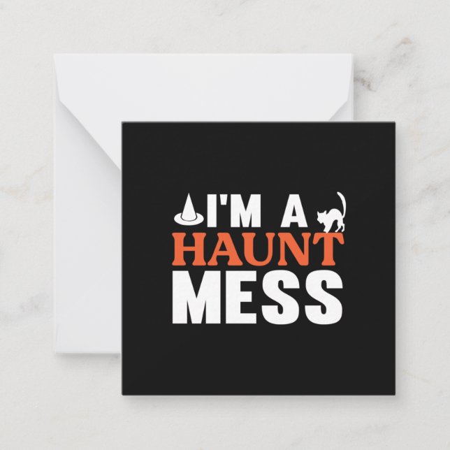 Halloween I Am A Haunt Mess Birthday Note Card (Front)