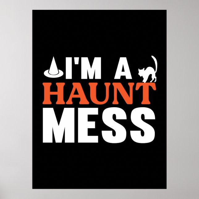 Halloween I Am A Haunt Mess Birthday Poster (Front)