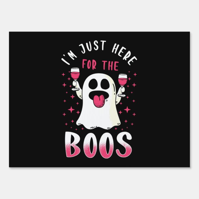 Halloween I Am Just Here For The Boos Sign (Front)