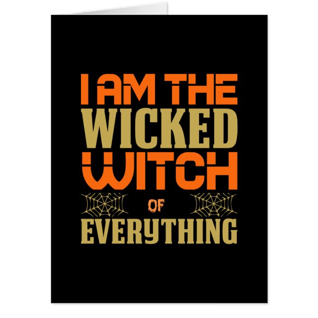 Halloween I Am The Wicked Witch Of Everything Card (Front)