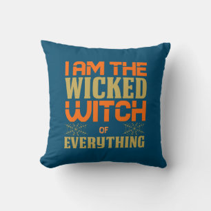 Halloween I Am The Wicked Witch Of Everything Throw Pillow