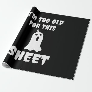 Halloween I Am Too Old For This Sheet Birthday Wrapping Paper