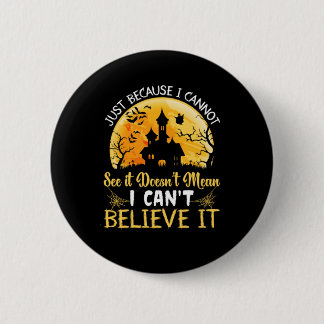 Halloween I Can Not Believe It Birthday Button