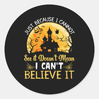 Halloween I Can Not Believe It Birthday Classic Round Sticker