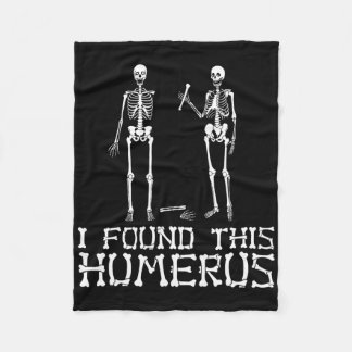 Halloween I Found This Humerus Skeleton Humorous Fleece Blanket
