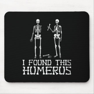Halloween I Found This Humerus Skeleton Humorous Mouse Pad