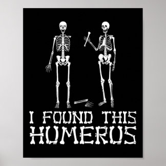 Halloween I Found This Humerus Skeleton Humorous Poster