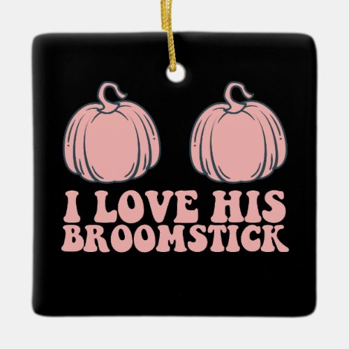 Halloween I Love His Broomstick Groovy Couples Ceramic Ornament