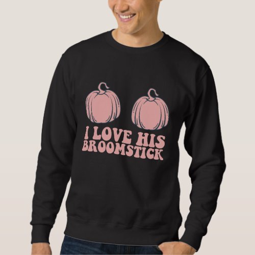 Halloween I Love His Broomstick Groovy Couples Sweatshirt