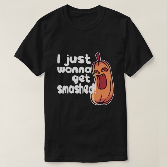 Halloween I Wanna Get Smashed Pumpkin Humor T-Shirt (Design Front)