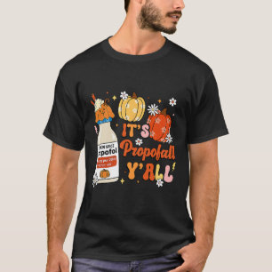 Halloween Icu Nurse Its Propofall Y'all Crna Icu F T-Shirt