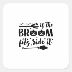 Halloween If The Broom Fits Ride It Birthday Square Sticker