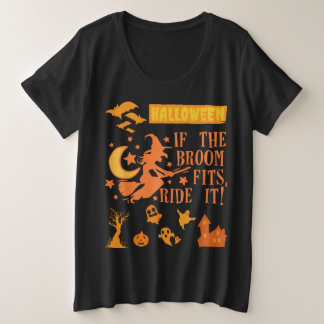 Halloween If the broom fits, Ride it! Plus Size T-Shirt