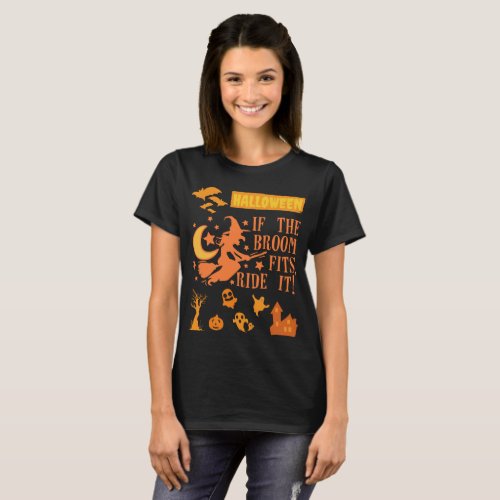 Halloween If the broom fits Ride it T_Shirt