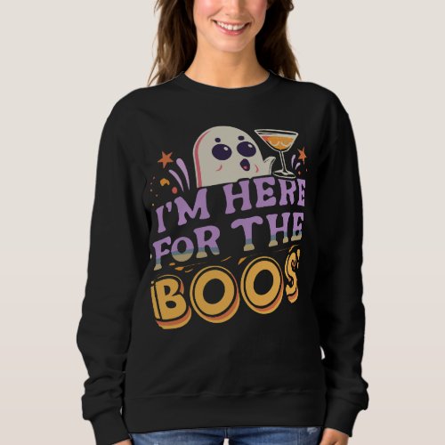 Halloween Im Here for the Boos Sweatshirt
