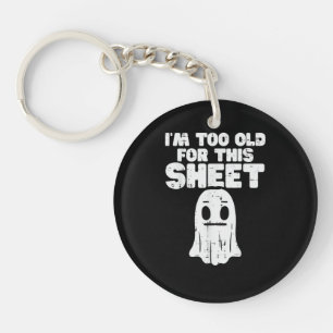 Halloween Im Too Old For This Sheet Ghost Costume Keychain