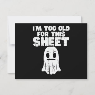 Halloween Im Too Old For This Sheet Ghost Costume Save The Date