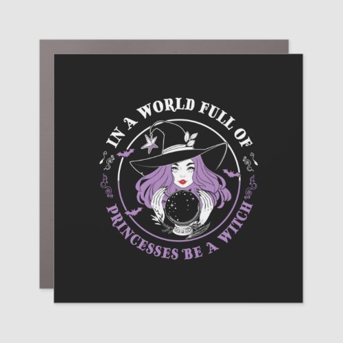 Halloween In A World Full Of Witches Birthday Car Magnet