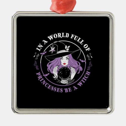 Halloween In A World Full Of Witches Birthday Metal Ornament