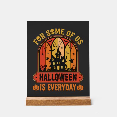 Halloween Is Everyday Haunted House Retro Acrylic Sign