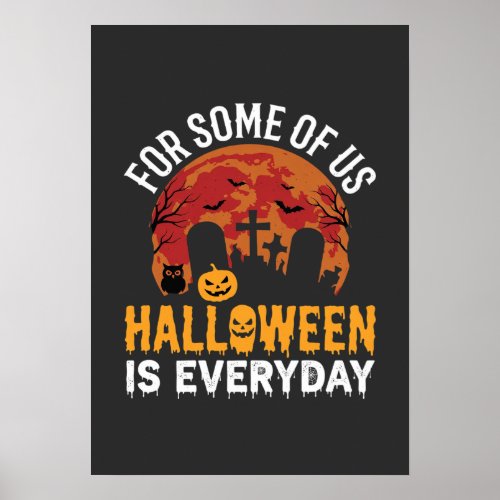 Halloween Is Everyday Spooky Graveyard Moon Poster