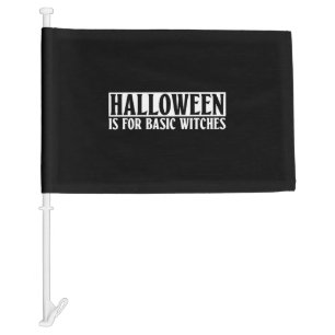 Halloween Is For Basic Witches - Goth Halloween Car Flag