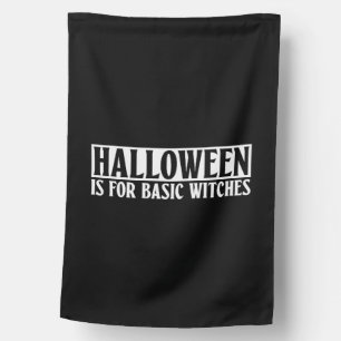 Halloween Is For Basic Witches - Goth Halloween House Flag