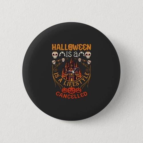 Halloween Is Lifestyle Cancelled Castle Skulls Pum Button
