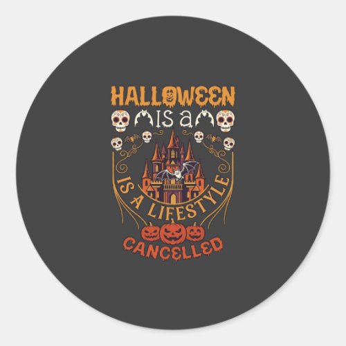 Halloween Is Lifestyle Cancelled Castle Skulls Pum Classic Round Sticker
