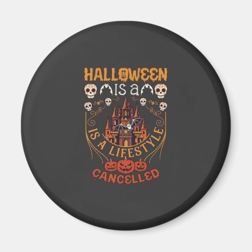 Halloween Is Lifestyle Cancelled Castle Skulls Pum Magnet