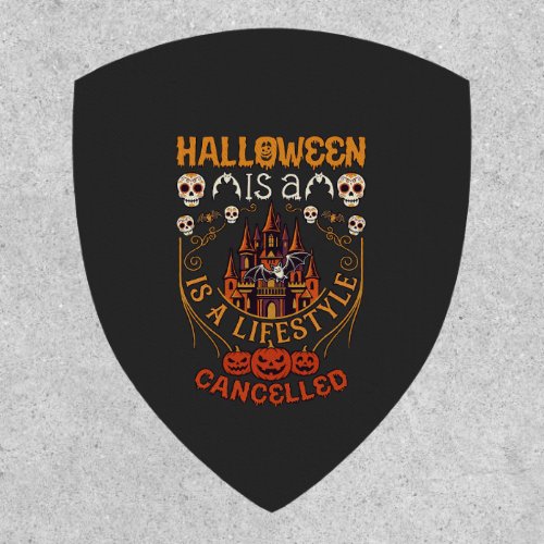 Halloween Is Lifestyle Cancelled Castle Skulls Pum Patch