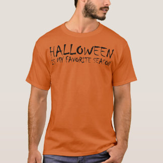 Halloween Is My Favorite Season Halloween  T-Shirt