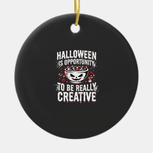 Halloween Is Opportunity Creative Quote Design Ceramic Ornament