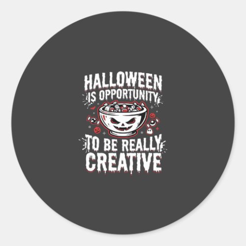 Halloween Is Opportunity Creative Quote Design Classic Round Sticker