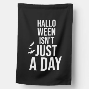 Halloween Isn't Just a Day , Funny Halloween House Flag
