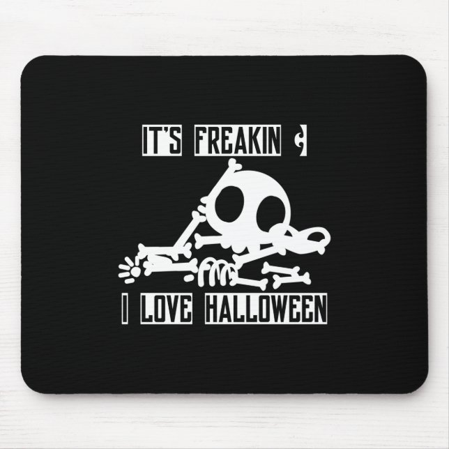 Halloween It Is Freakin I Love Halloween Mouse Pad (Front)