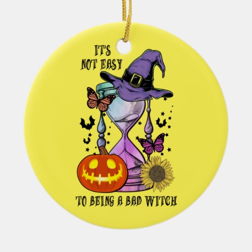 Halloween It Is Not Easy To Being A Witch Birthday Ceramic Ornament