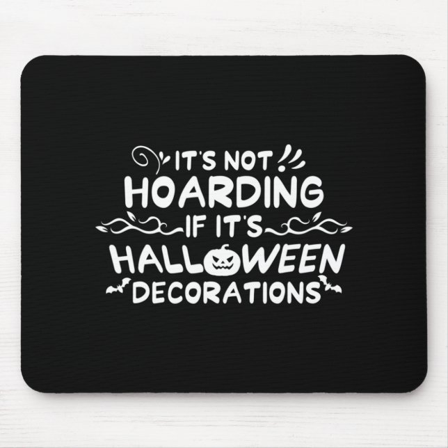 Halloween It's Not Hoarding If It's Halloween Deco Mouse Pad (Front)