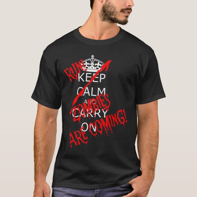 Halloween Keep Calm Carry On Run Zombies Are Comin T-Shirt (Front)