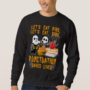 Halloween Kids Lets Eat Punctuation Saves Lives Co Sweatshirt
