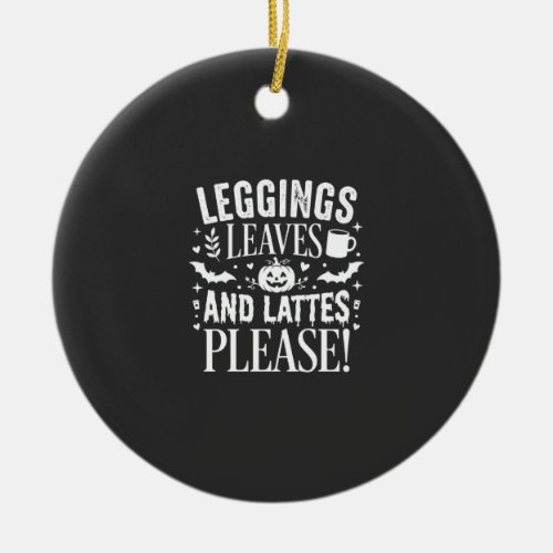 Halloween Leggings Leaves and Lattes Fall Coffee D Ceramic Ornament