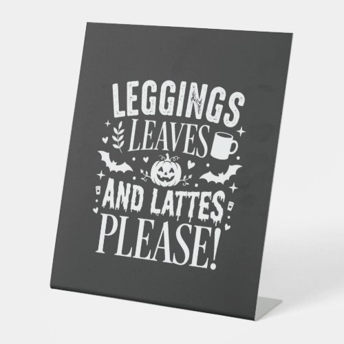 Halloween Leggings Leaves and Lattes Fall Coffee D Pedestal Sign