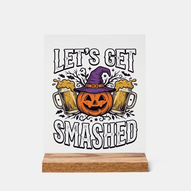Halloween Let’s Get Smashed Pumpkin Beer Acrylic Sign (Front)