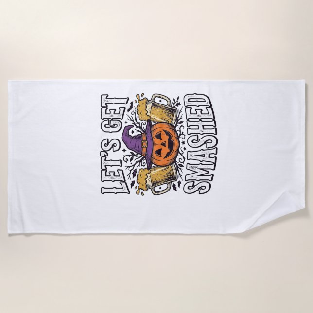 Halloween Let’s Get Smashed Pumpkin Beer Beach Towel (Front)