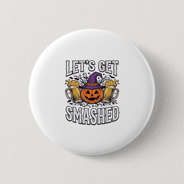 Halloween Let’s Get Smashed Pumpkin Beer Button (Front)