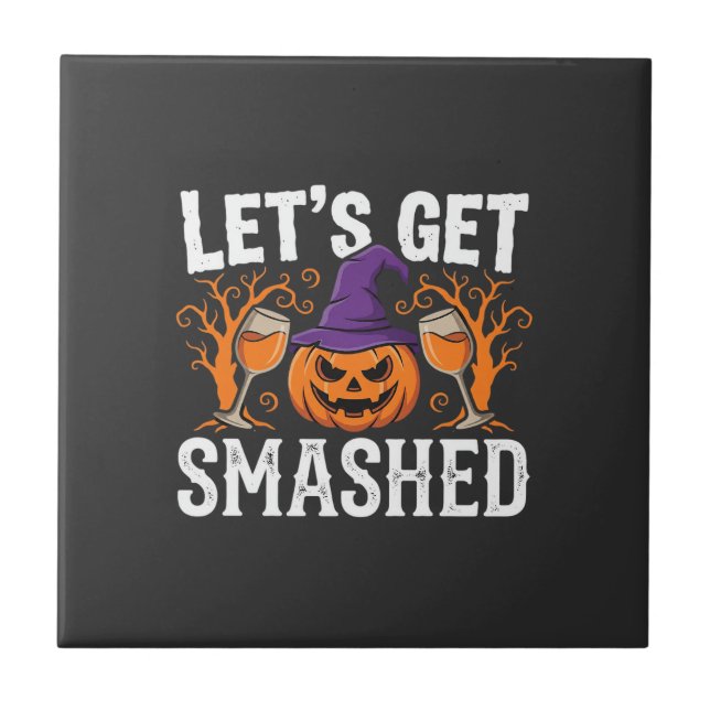 Halloween Let’s Get Smashed Pumpkin Ceramic Tile (Front)